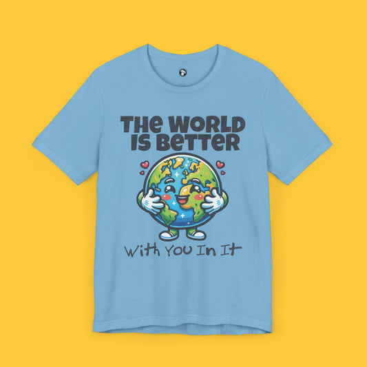 The World Is Better with You In It Graphic Tee