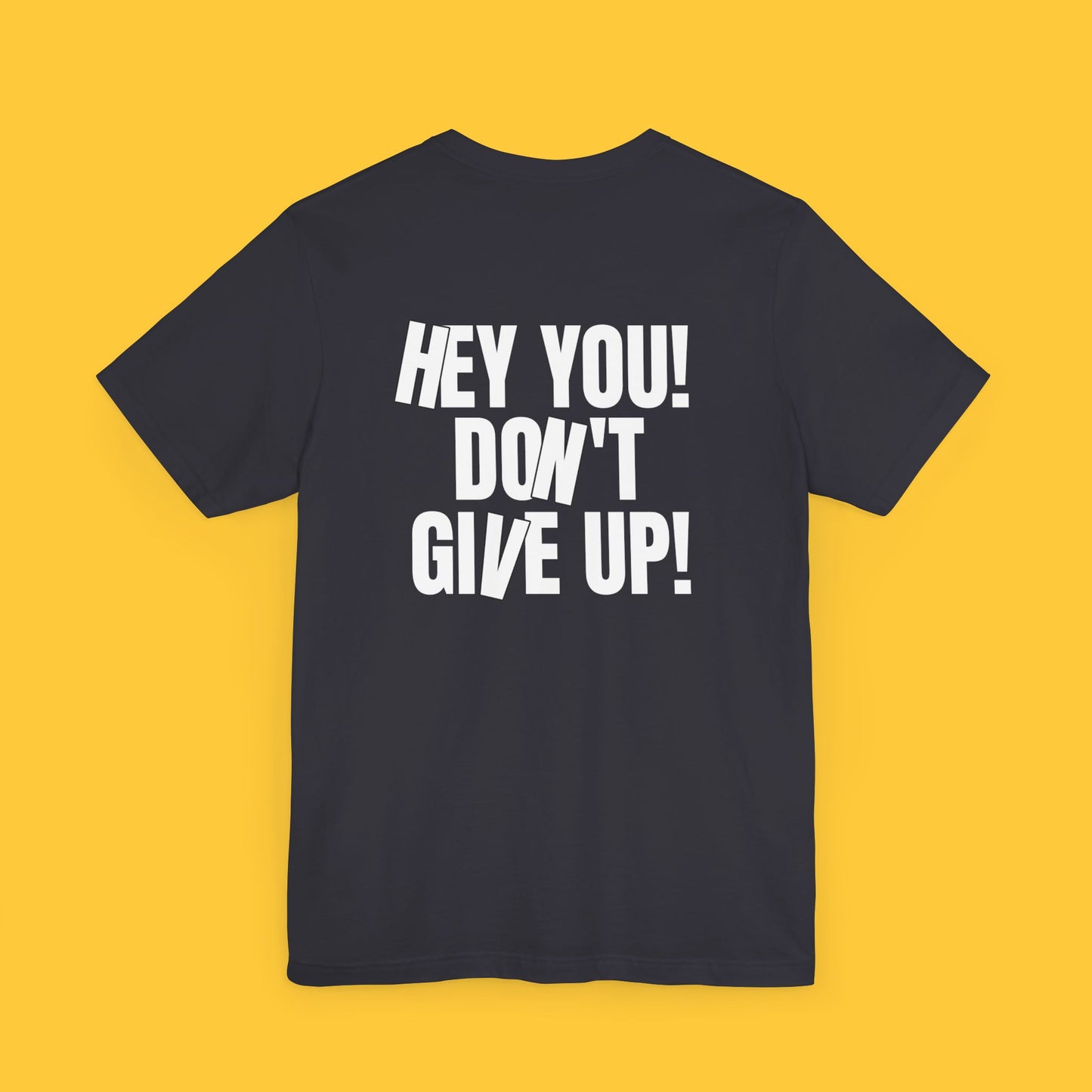 Hey You! Don’t Give Up! Spread Kindness Tee