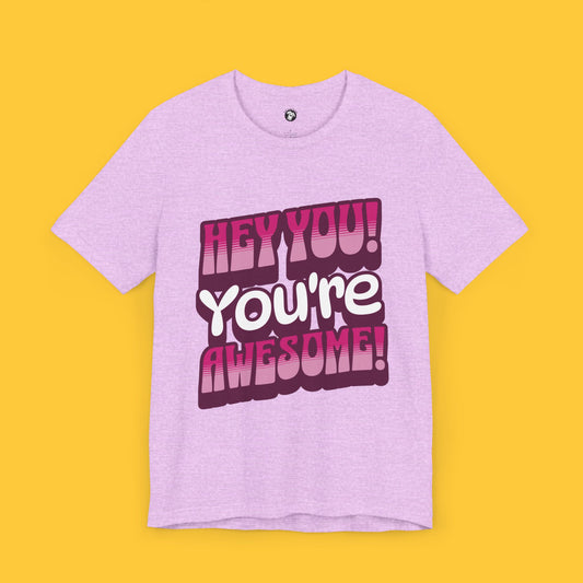 Hey You! You Are Awesome! Graphic Tee