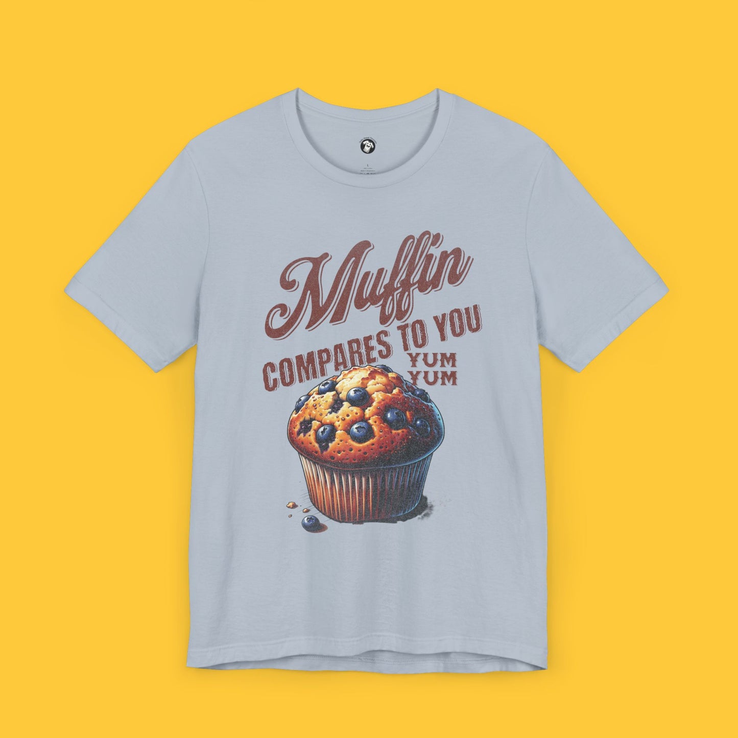 Muffin Compares to You: Classic Muffin Graphic Tee