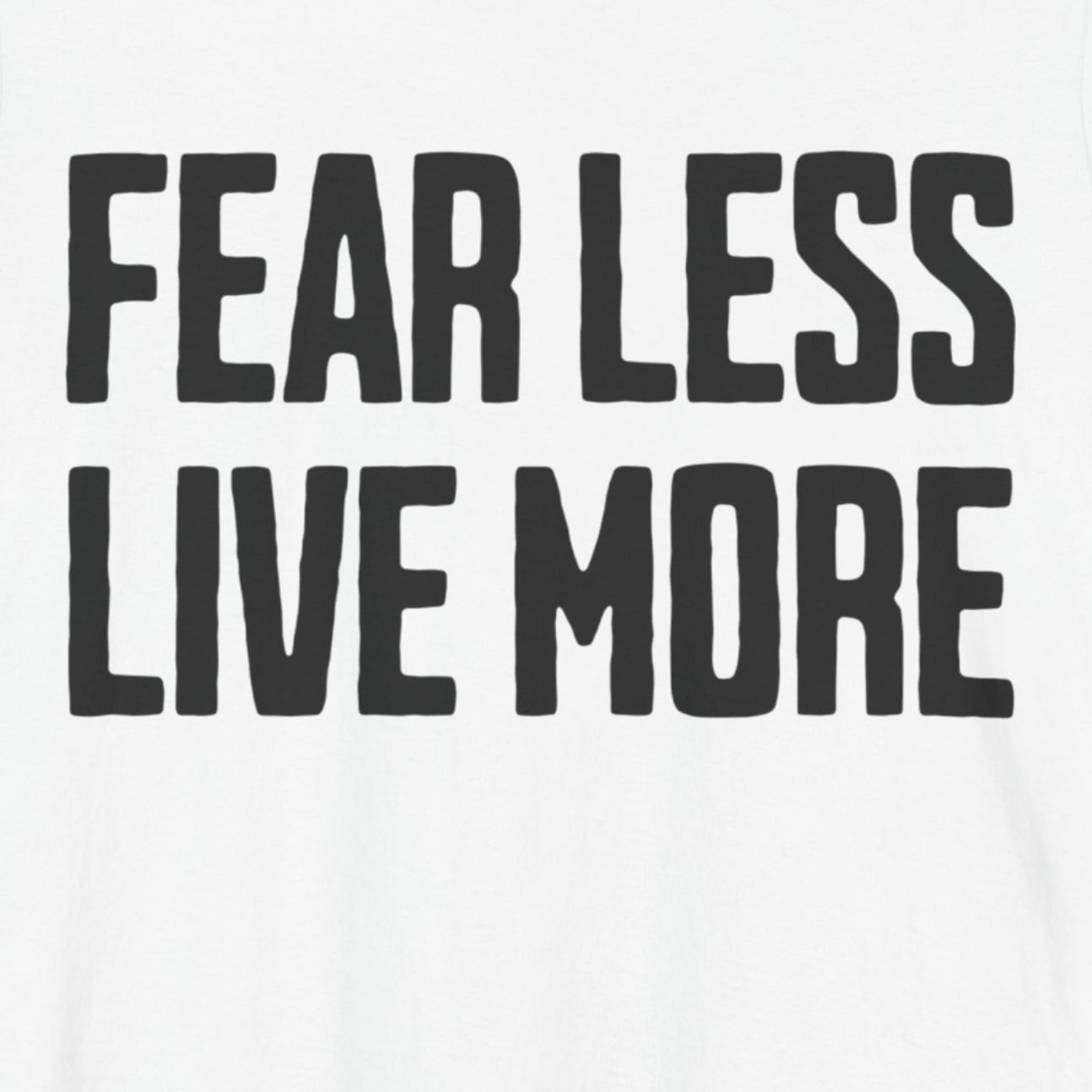 Fear Less Live More Graphic Tee