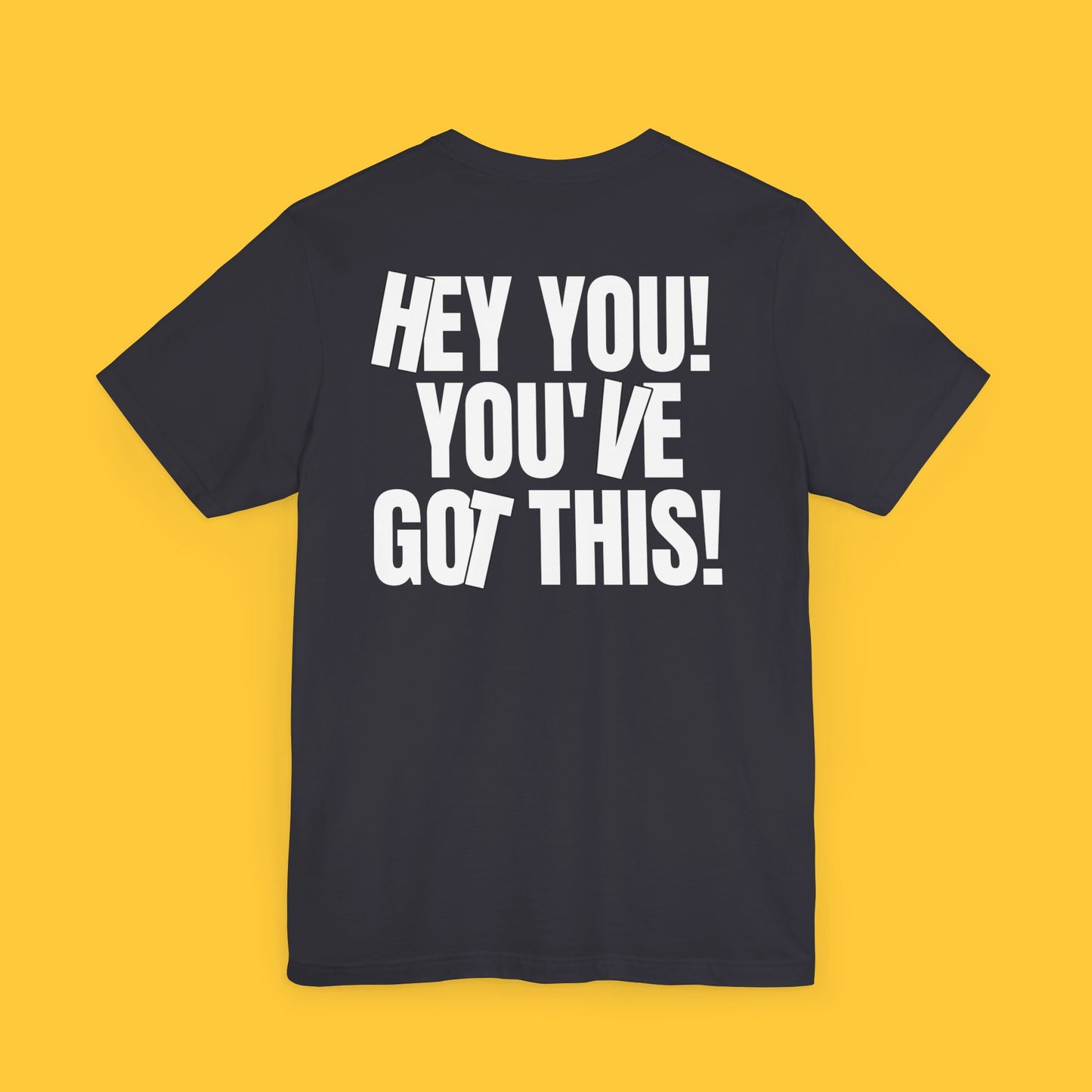 HEY YOU! YOU’VE GOT THIS: Encouragement Tee