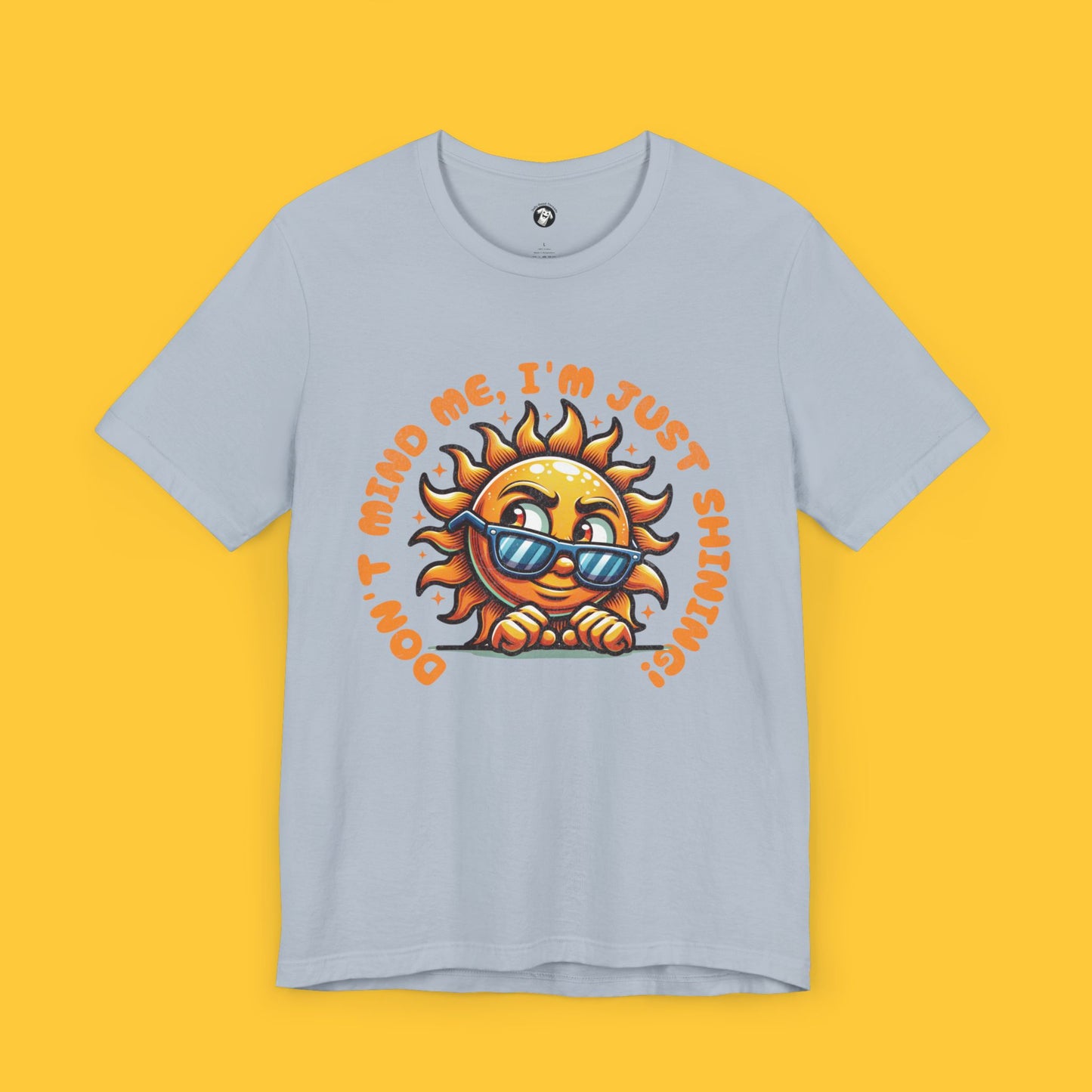 Don't Mind Me, I'm Just Shining: Cheeky Sun Tee