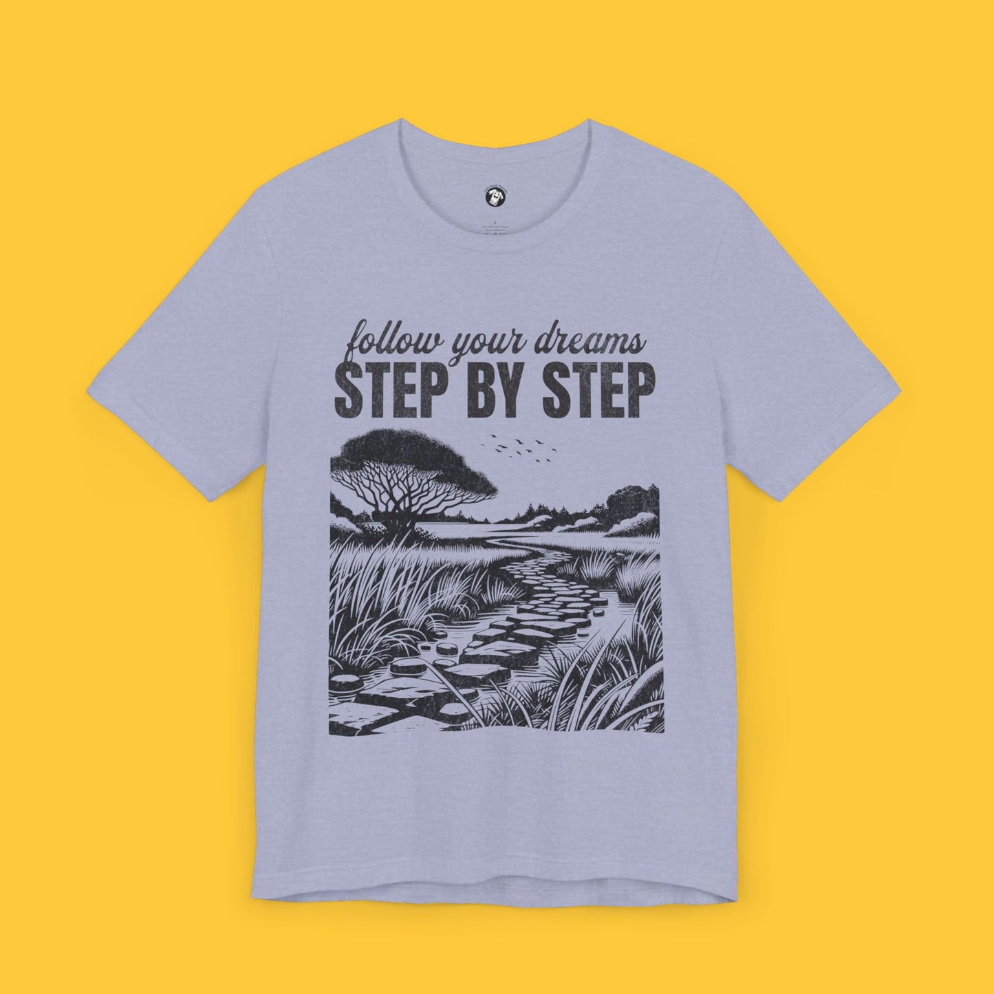 Follow Your Dreams: Step by Step Tee