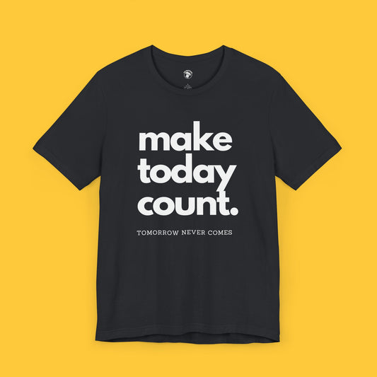 Minimalistic Make Today Count Graphic Tee