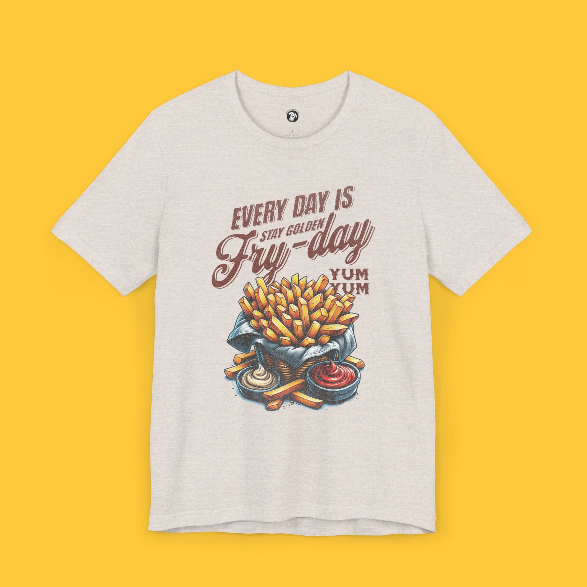 T-shirt featuring a graphic of golden fries with the quote "Every Day Is Fry-day: Stay Golden," symbolizing that every day is a good day.