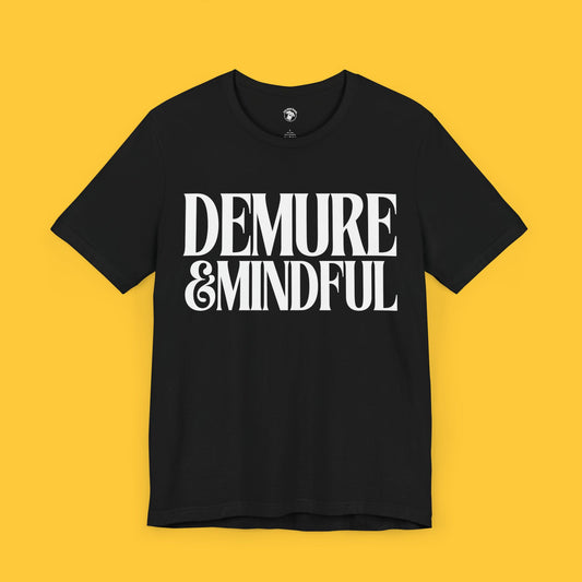 Demure & Mindful Minimalist Tee