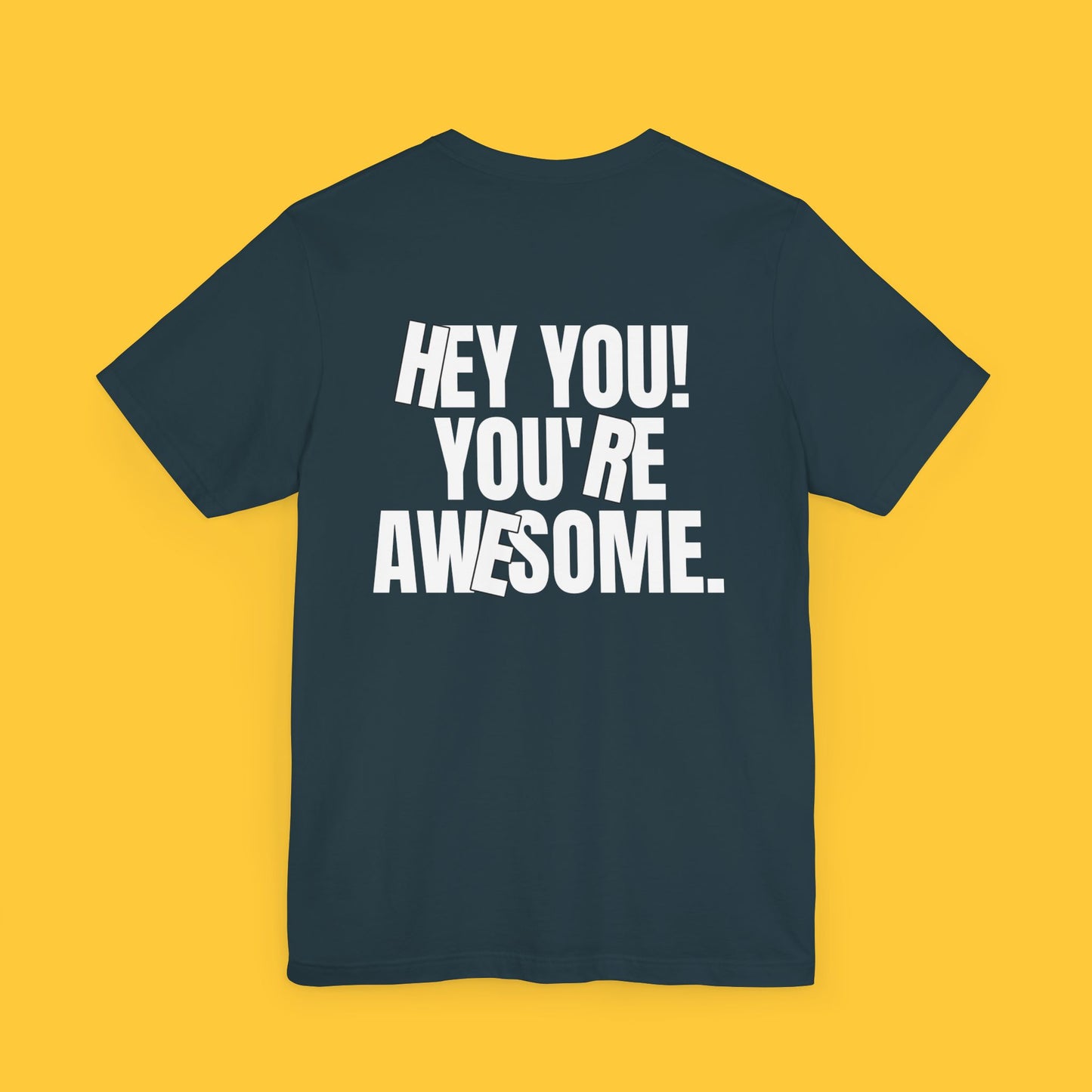 HEY YOU! YOU’RE AWESOME: Bold Typography Tee