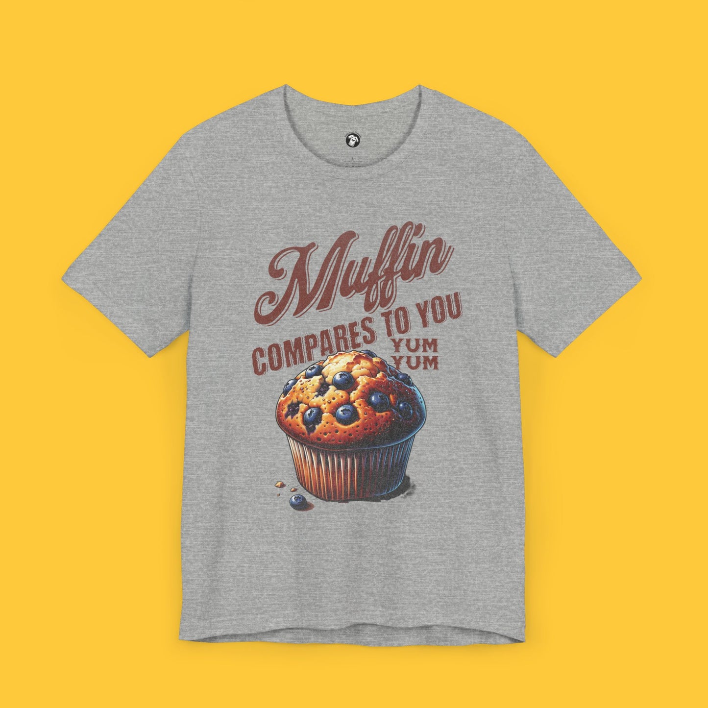 Muffin Compares to You: Classic Muffin Graphic Tee