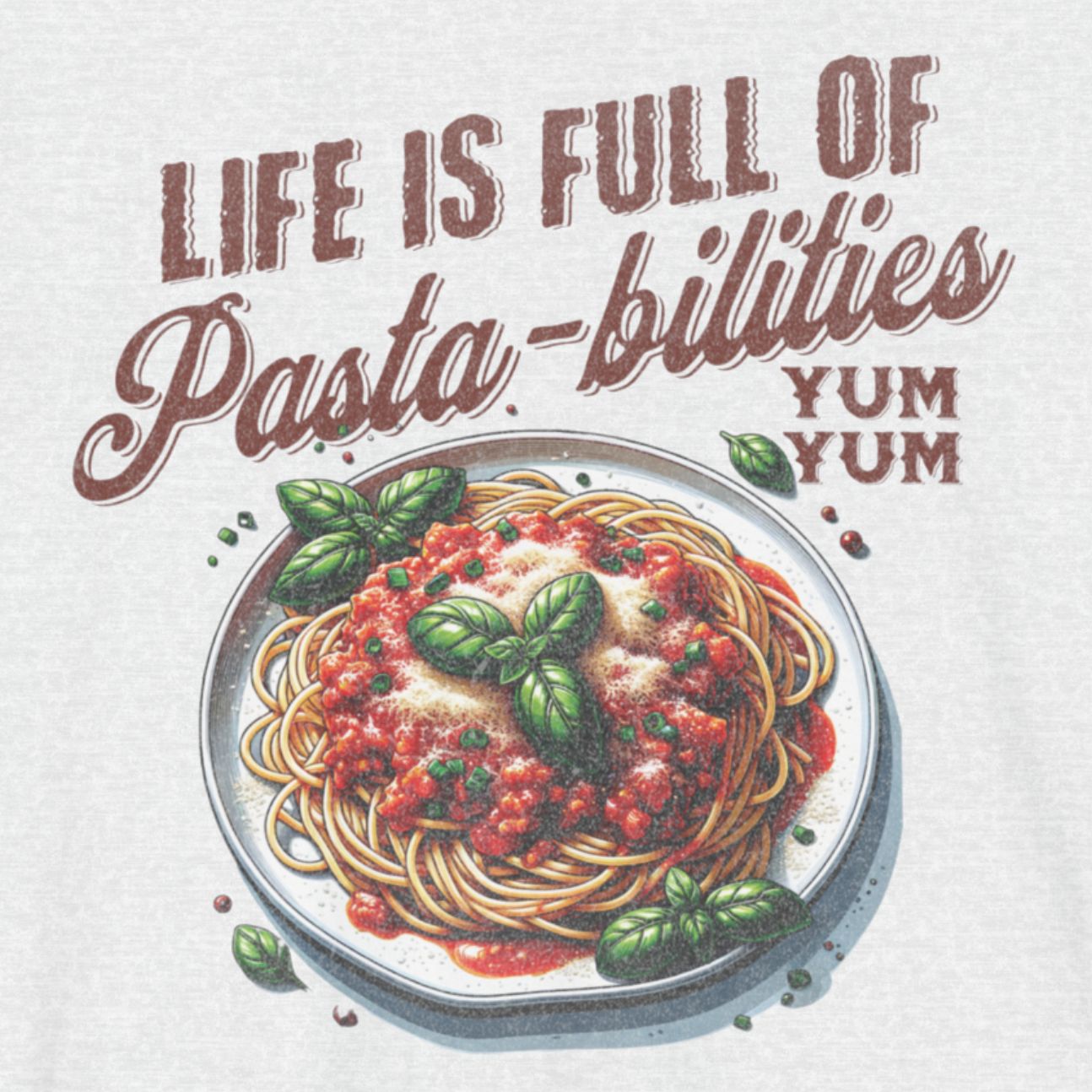 Life Is Full of Pasta-bilities: Spaghetti Pun Tee