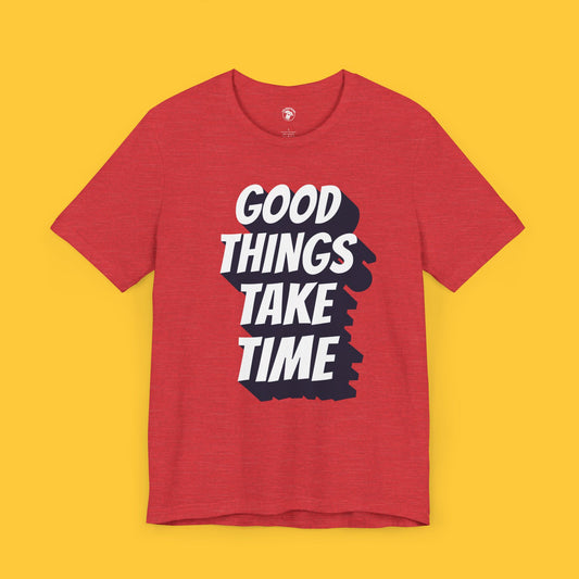 Good Things Take Time Graphic Tee