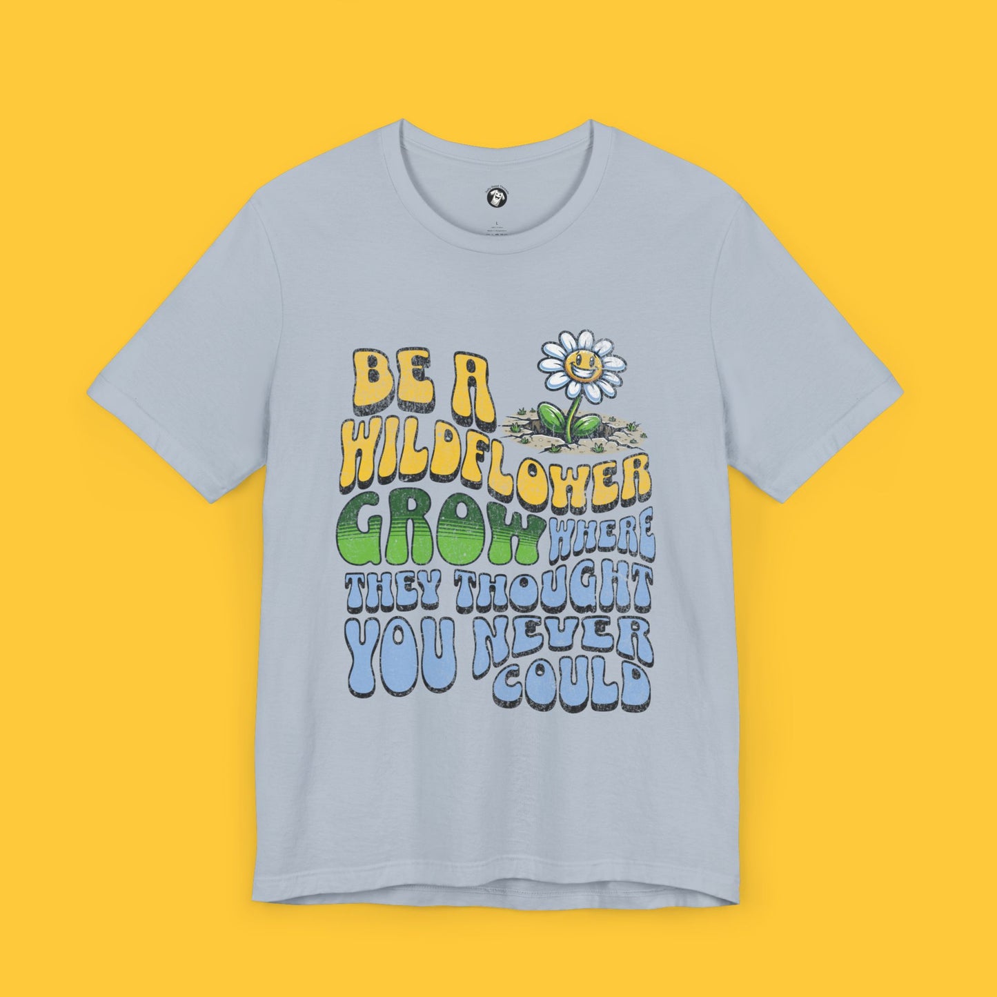 Be a Wildflower Tee