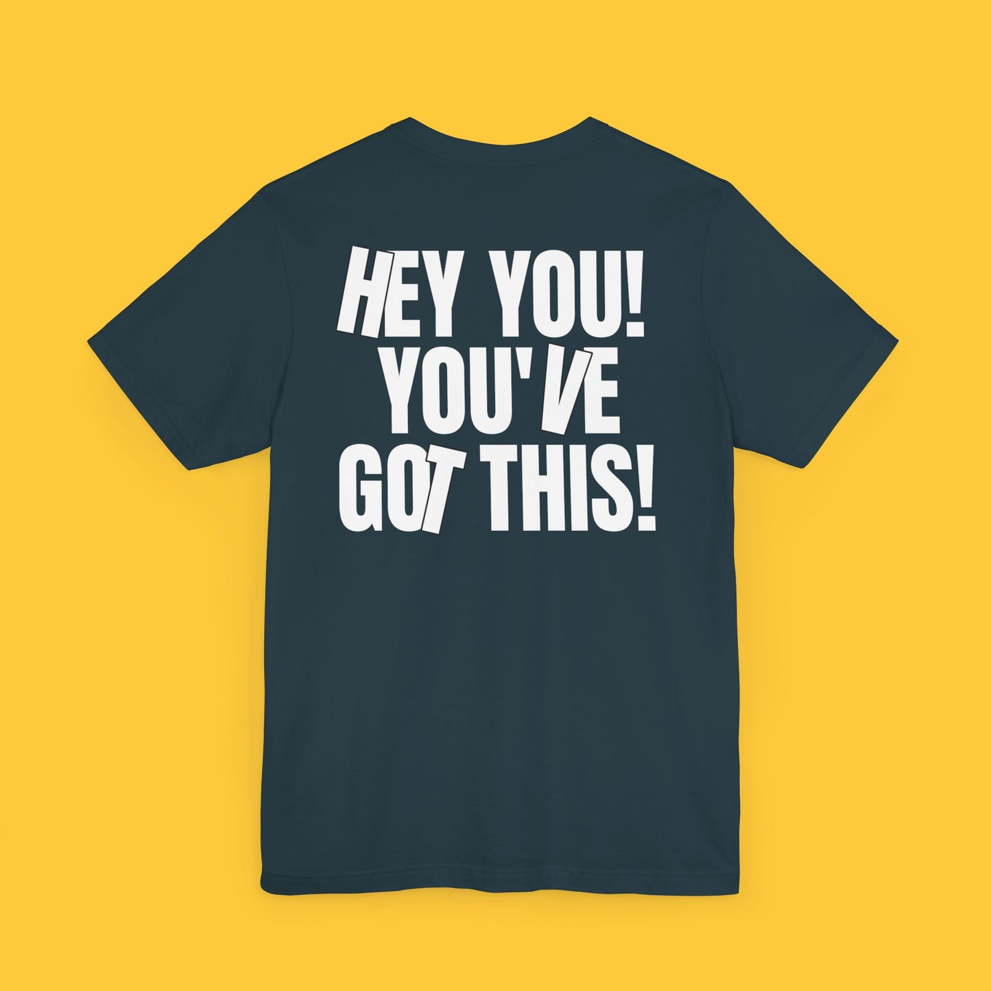 HEY YOU! YOU’VE GOT THIS: Encouragement Tee