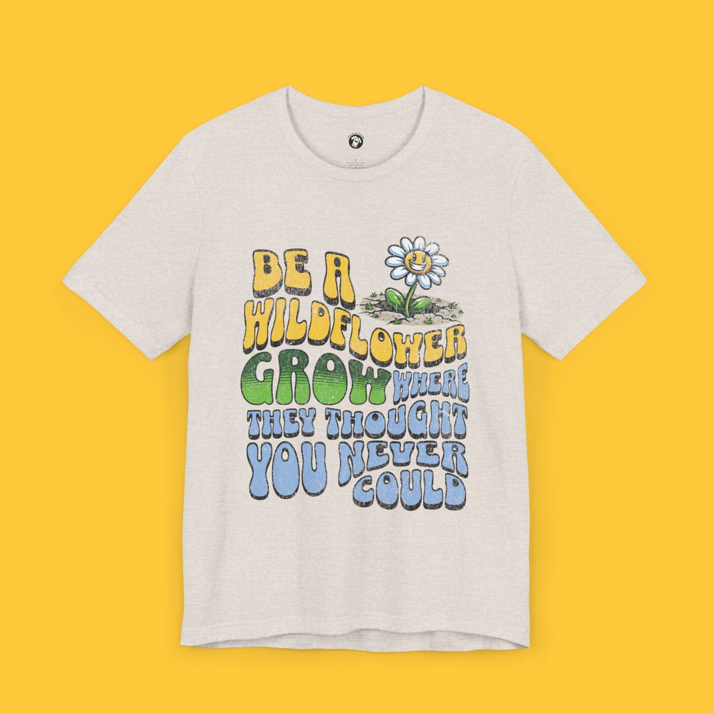 Be a Wildflower Tee