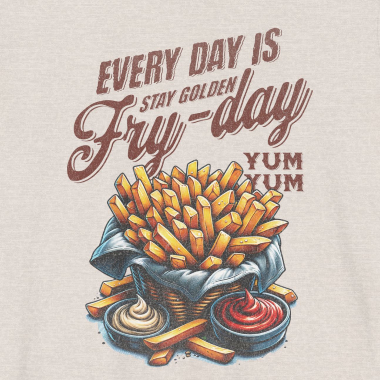 Every Day Is Fry-day: Golden Fries Tee